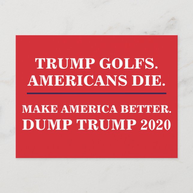 Trump Golfs Americans Die Dump Trump 2020 Postcard (Front)