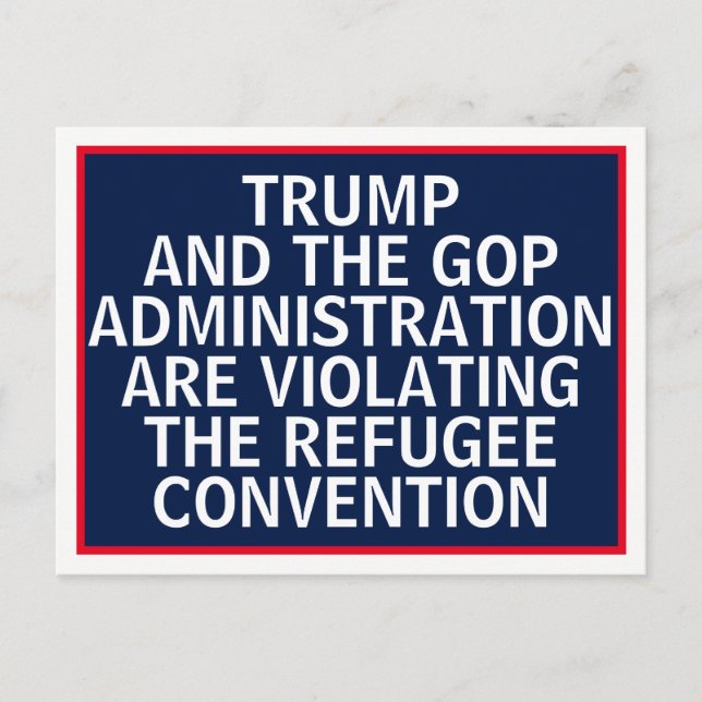 Trump GOP Violating Refugee Convention Immigration Postcard (Front)
