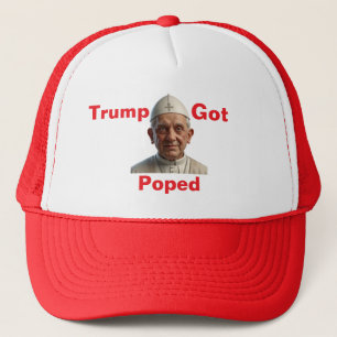 Trump Got Poped Trucker Hat