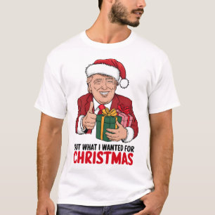 Trump Got What I Wanted For Christmas Funny Xmas T-Shirt