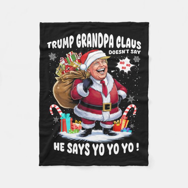 Trump Grandpa Claus Yo Yo Yo Christmas  Fleece Blanket (Front)