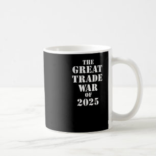 Trump Great Trade War Of 2025 Tariff Political Res Coffee Mug