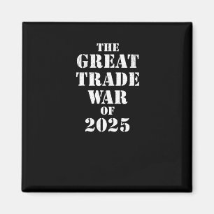 Trump Great Trade War Of 2025 Tariff Political Res Magnet