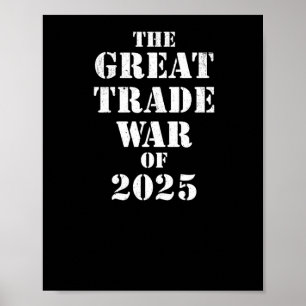 Trump Great Trade War Of 2025 Tariff Political Res Poster
