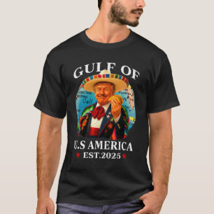 Trump Gulf Of Usa America Since 2025 Mexico Trump T-Shirt