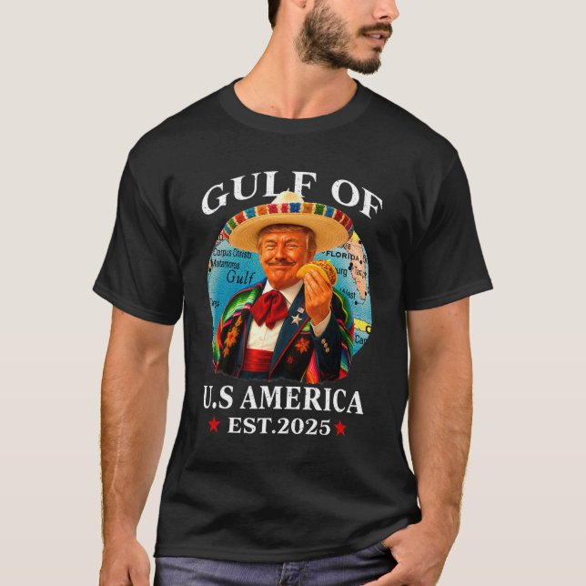 Trump Gulf Of Usa America Since 2025 Mexico Trump  T-Shirt (Front)