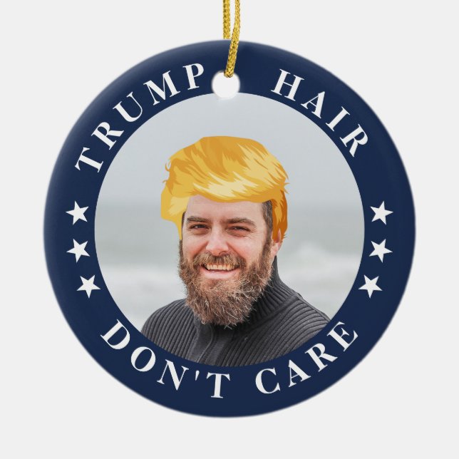 Trump Hair, Don't Care | Funny Photo Ceramic Tree Decoration (Front)