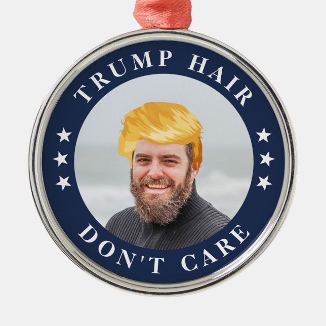 Trump Hair, Don't Care | Funny Photo Metal Tree Decoration (Front)