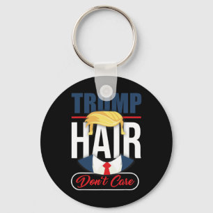 Trump Hair Don't Care - Vote Donald Trump 2020 Gag Key Ring