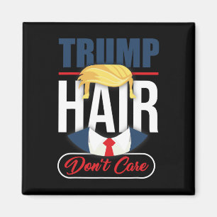 Trump Hair Don't Care - Vote Donald Trump 2020 Gag Magnet