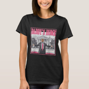 Trump Hands Wide In Front Of White Daddy's Home Ho T-Shirt