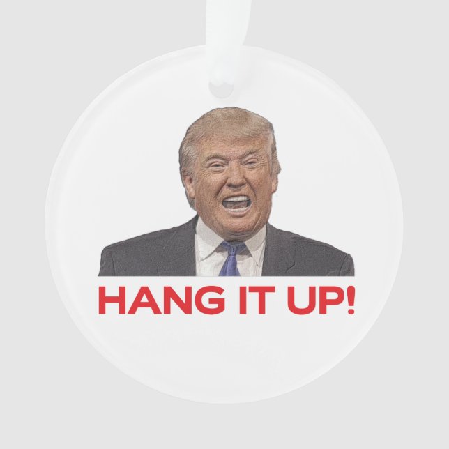 Trump, Hang it up! Ornament (Front)