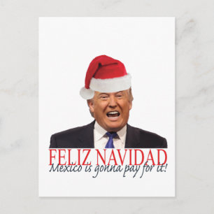 Trump. Happy Navidad, Mexico is going pay for it! Holiday Postcard