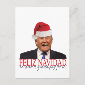 Trump. Happy Navidad, Mexico is going pay for it! Holiday Postcard