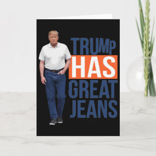 Trump Has Great Jeans 2 Card