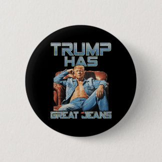 Trump Has Great Jeans Funny Graphic Retro Denim Me 6 Cm Round Badge