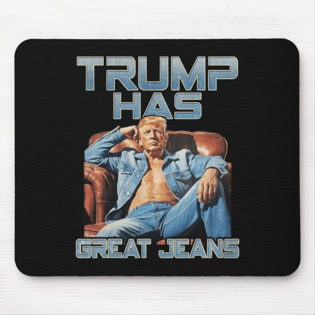 Trump Has Great Jeans Funny Graphic Retro Denim Me Mouse Mat (Front)