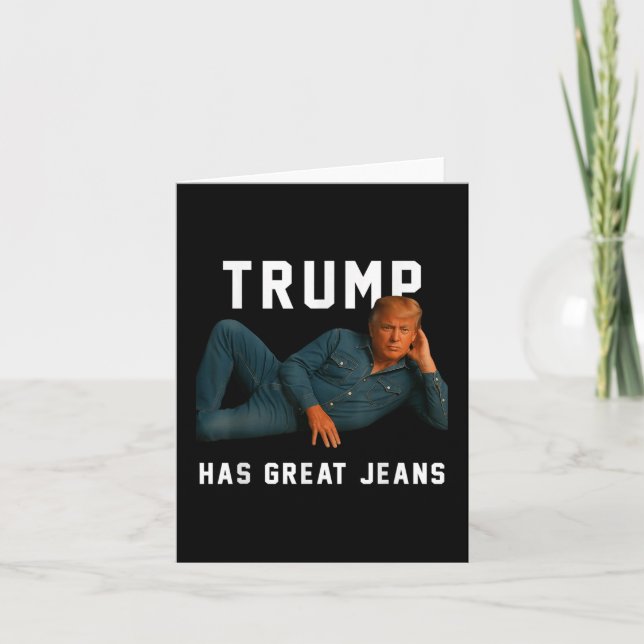 Trump Has Great Jeans Funny Meme  Card (Front)