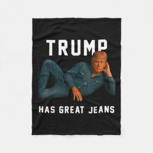 Trump Has Great Jeans Funny Meme Fleece Blanket