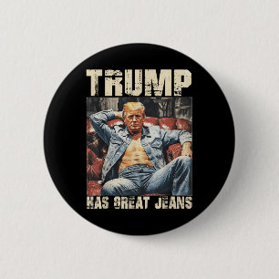 Trump Has Great Jeans Funny Meme Saying _2  6 Cm Round Badge