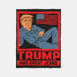 Trump Has Great Jeans Funny Political Humour Gifts Fleece Blanket