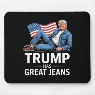 Trump Has Great Jeans Funny Political Humour Gifts Mouse Mat