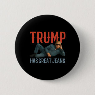 Trump Has Great Jeans Funny Political Meme 6 Cm Round Badge