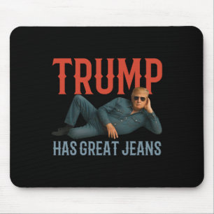 Trump Has Great Jeans Funny Political Meme Mouse Mat