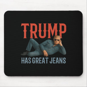 Trump Has Great Jeans Funny Political Meme Mouse Mat