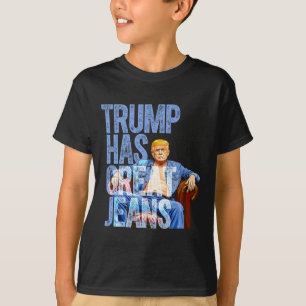 Trump Has Great Jeans Funny Political Meme Shirt M