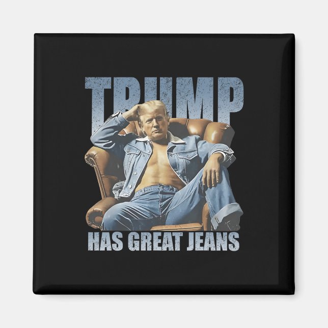 Trump Has Great Jeans Funny Retro  Magnet (Front)