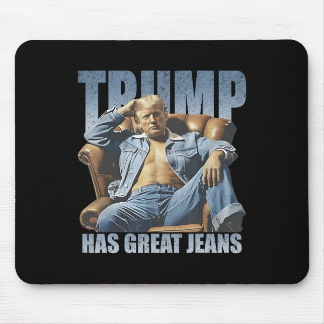 Trump Has Great Jeans Funny Retro  Mouse Mat (Front)