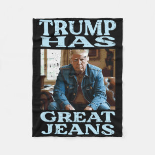 Trump Has Great Jeans Funny Saying Meme Humour Men Fleece Blanket