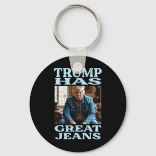 Trump Has Great Jeans Funny Saying Meme Humour Men Key Ring