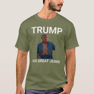 Trump Has Great Jeans Meme Vintage retro trump, gr T-Shirt