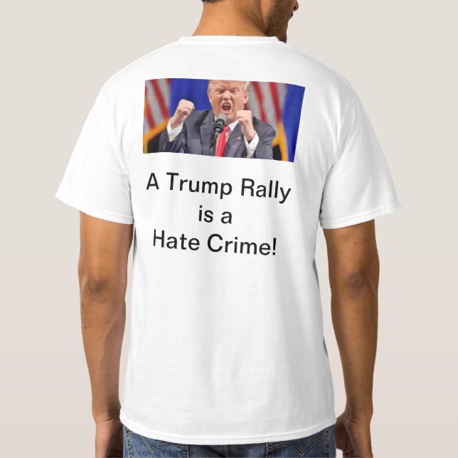 Trump Hate Crime T-Shirt (Back)