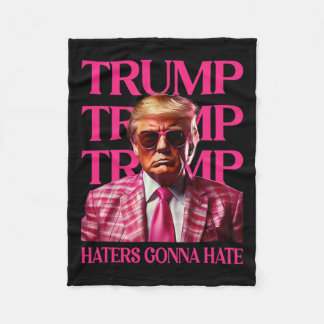 Trump Haters Gonna Hate  Fleece Blanket