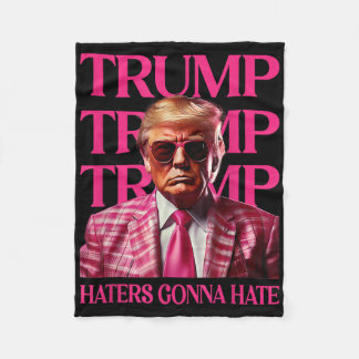 Trump Haters Gonna Hate, Funny Trump Pink 2024 Fleece Blanket