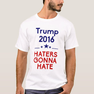 Trump Haters Gonna Hate T-Shirt
