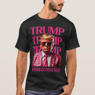 Trump Haters Gonna Hate  T-Shirt
