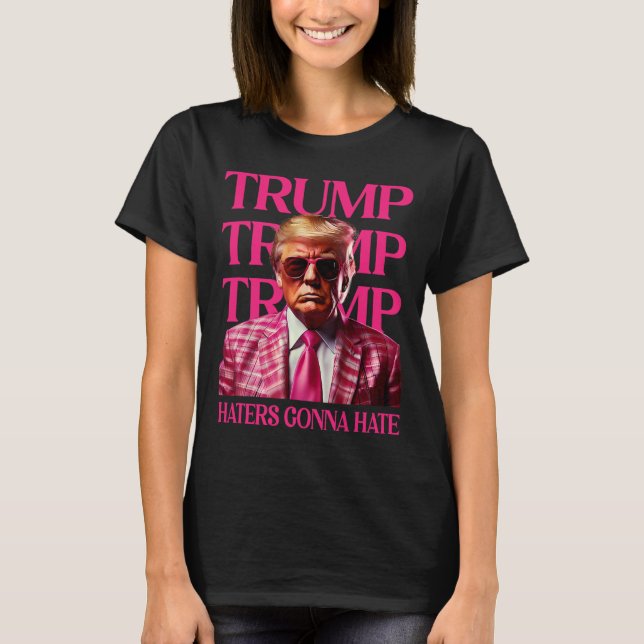 Trump Haters Gonna Hate  T-Shirt (Front)
