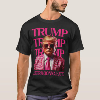 Trump Haters Gonna Hate T-Shirt