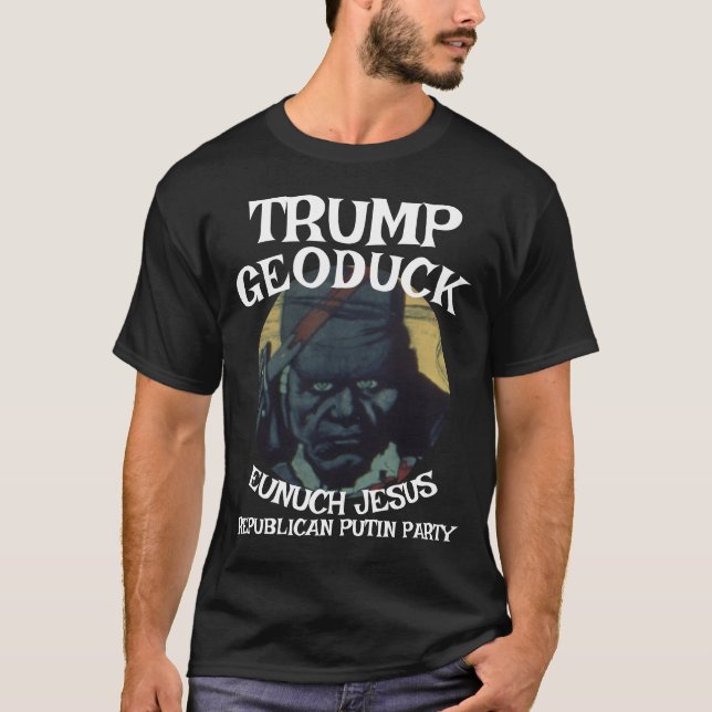 Trump Hun Geoduck Eunuch Jesus Republican Party T-Shirt (Front)