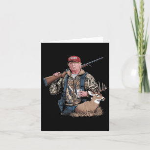 Trump Hunting Deer (front And Back) Make Hunting G Card