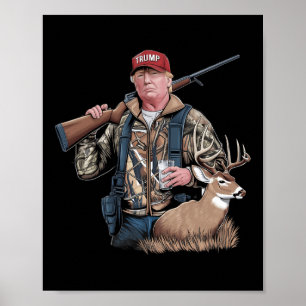 Trump Hunting Deer (front And Back) Make Hunting G Poster