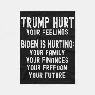 Trump Hurt Your Feelings Trump 2024 Anti-biden Rep Fleece Blanket