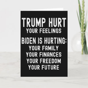 Trump Hurt Your Feelings Trump 2025 Anti-biden Rep Card