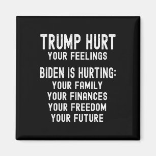 Trump Hurt Your Feelings Trump 2025 Anti-biden Rep Magnet