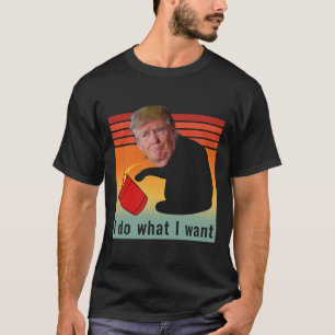 Trump I Do What I Want Funny Economy Stocks Politi T-Shirt