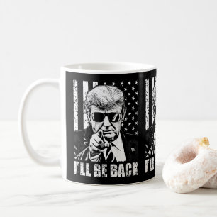 Trump I’ll Be Back pro trump 2024 anti Biden Coffee Mug